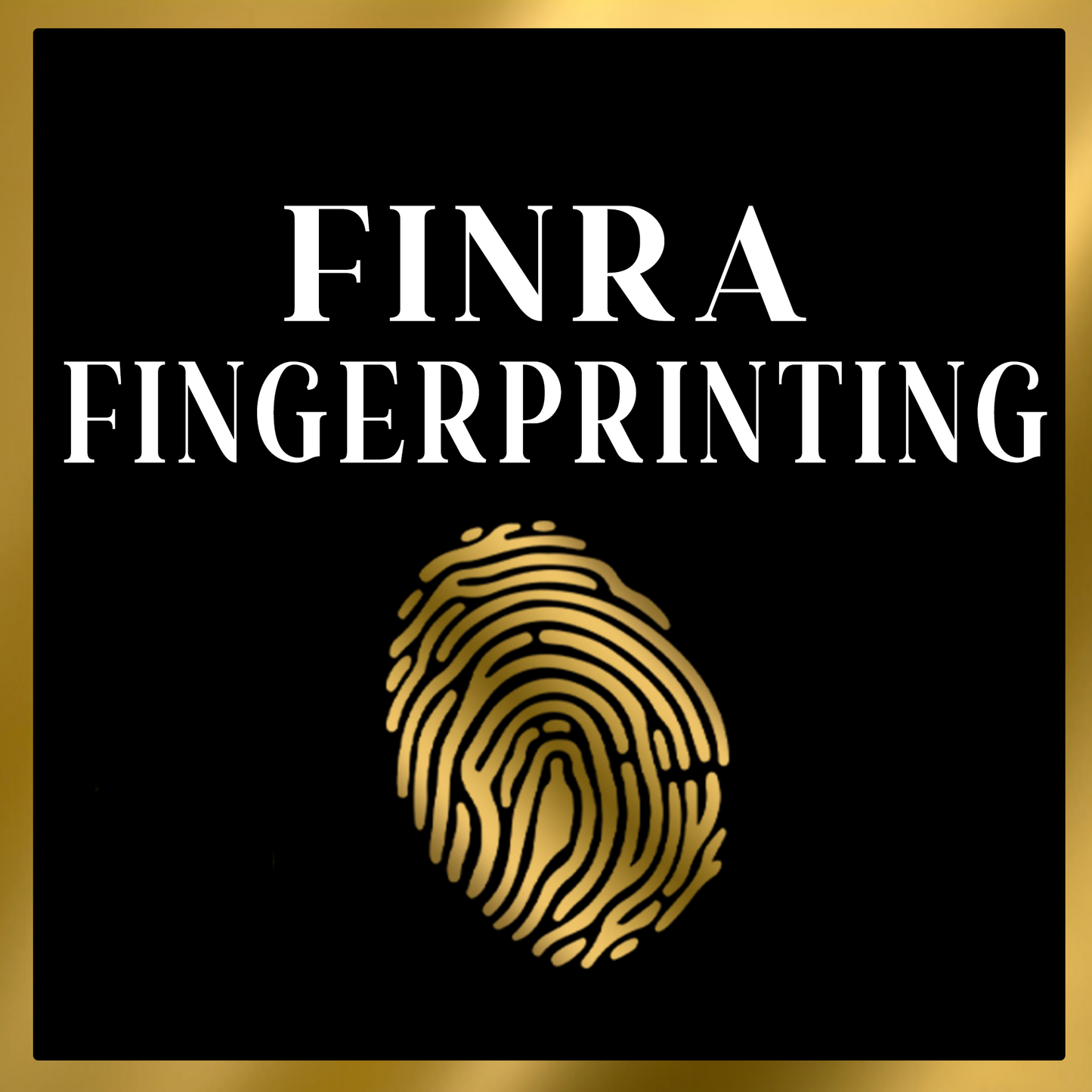 FINRA Fingerprinting